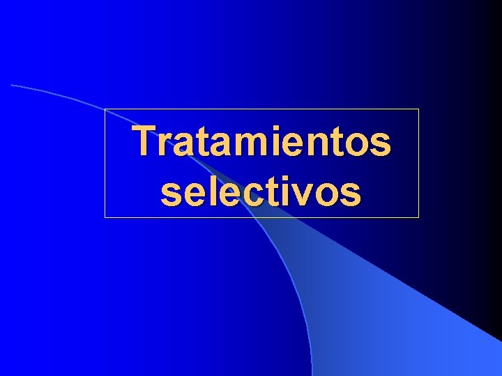 Tratamientos selectivos 