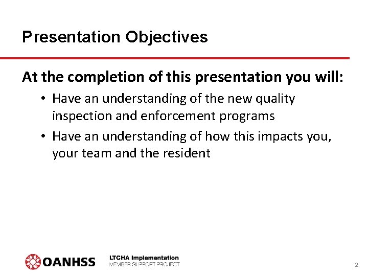 Presentation Objectives At the completion of this presentation you will: • Have an understanding