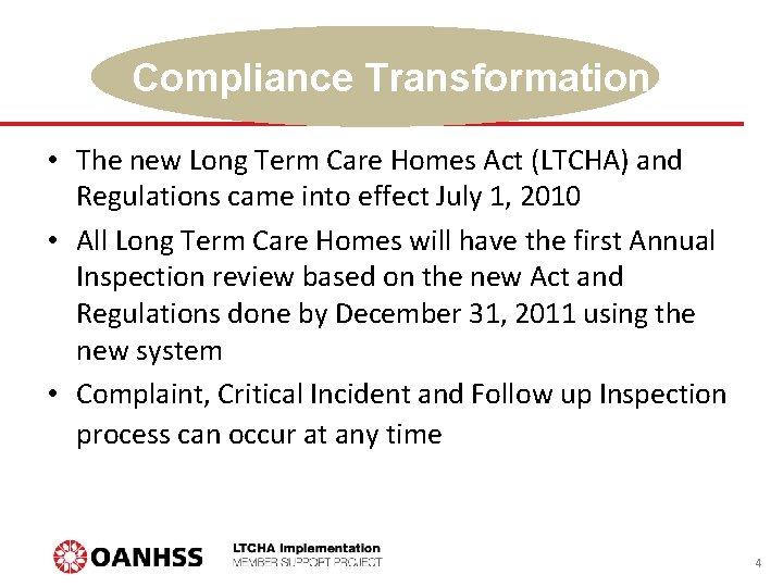 Compliance Transformation • The new Long Term Care Homes Act (LTCHA) and Regulations came