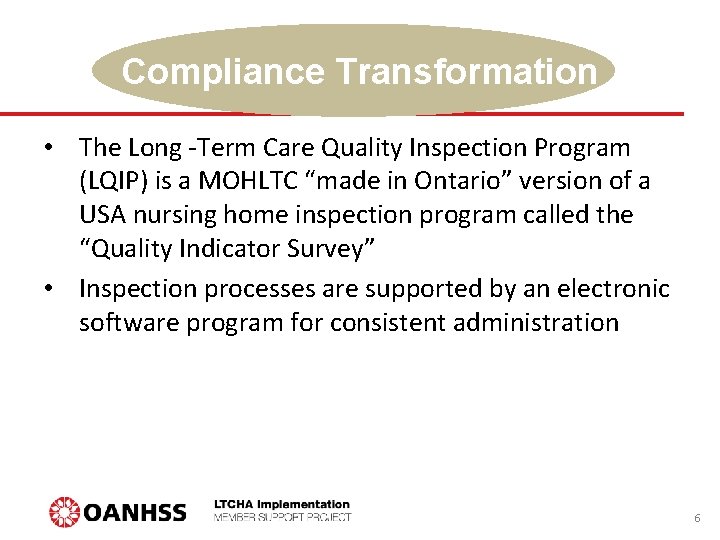 Compliance Transformation • The Long -Term Care Quality Inspection Program (LQIP) is a MOHLTC