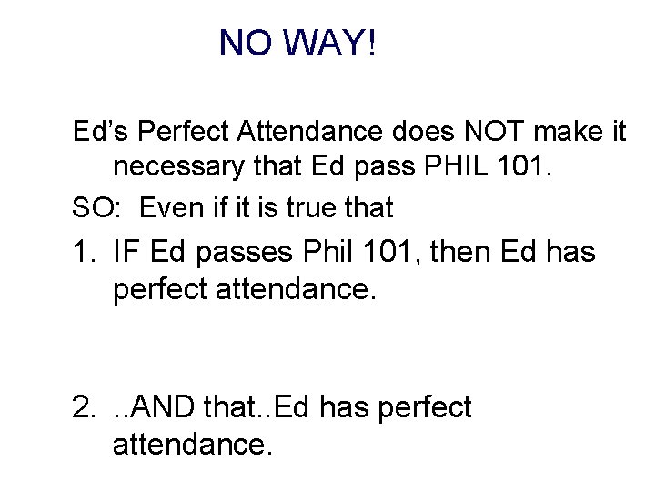 NO WAY! Ed’s Perfect Attendance does NOT make it necessary that Ed pass PHIL