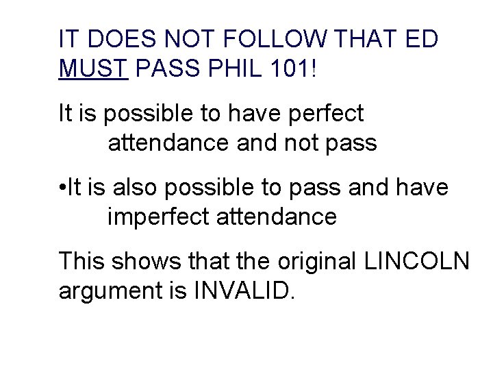 IT DOES NOT FOLLOW THAT ED MUST PASS PHIL 101! It is possible to