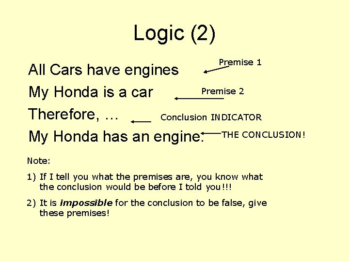 Logic (2) Premise 1 All Cars have engines Premise 2 My Honda is a