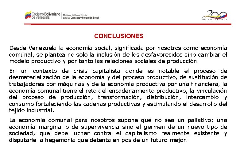 CONCLUSIONES Desde Venezuela la economía social, significada por nosotros como economía comunal, se plantea