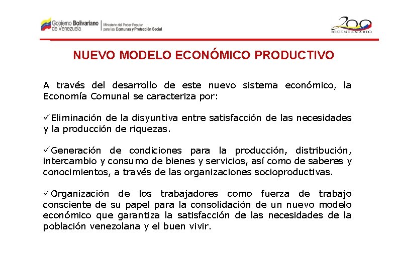 NUEVO MODELO ECONÓMICO PRODUCTIVO A través del desarrollo de este nuevo sistema económico, la