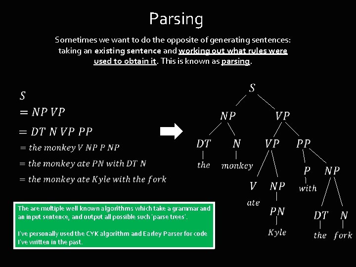 Parsing Sometimes we want to do the opposite of generating sentences: taking an existing