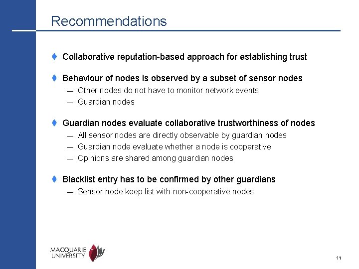 Recommendations t Collaborative reputation-based approach for establishing trust t Behaviour of nodes is observed