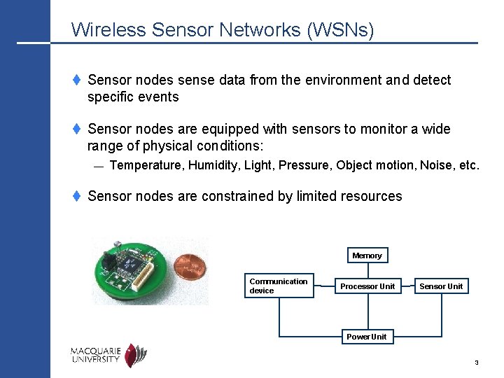 Wireless Sensor Networks (WSNs) t Sensor nodes sense data from the environment and detect