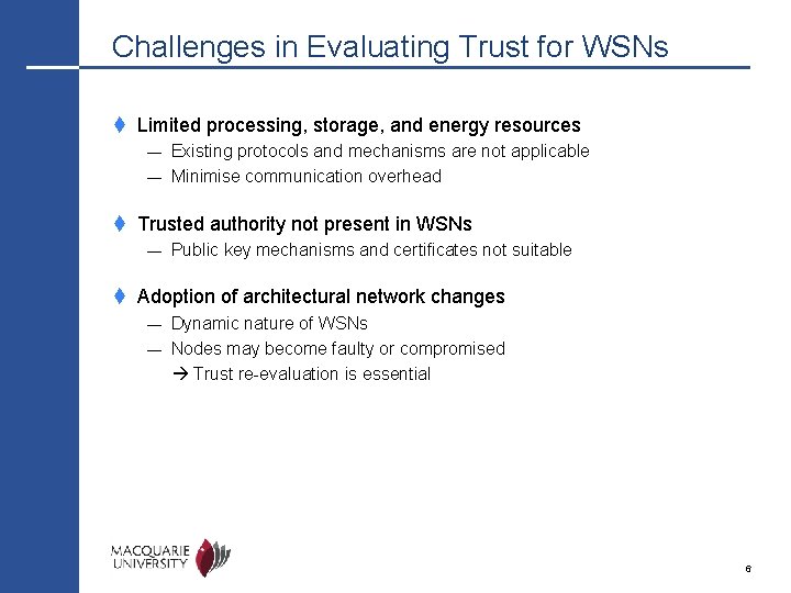 Challenges in Evaluating Trust for WSNs t Limited processing, storage, and energy resources Existing