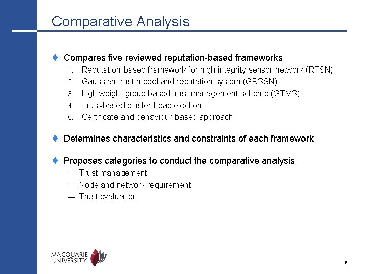 Comparative Analysis t Compares five reviewed reputation-based frameworks 1. 2. 3. 4. 5. Reputation-based