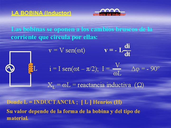 LA BOBINA (Inductor) símbolo del inductor Las bobinas se oponen a los cambios bruscos