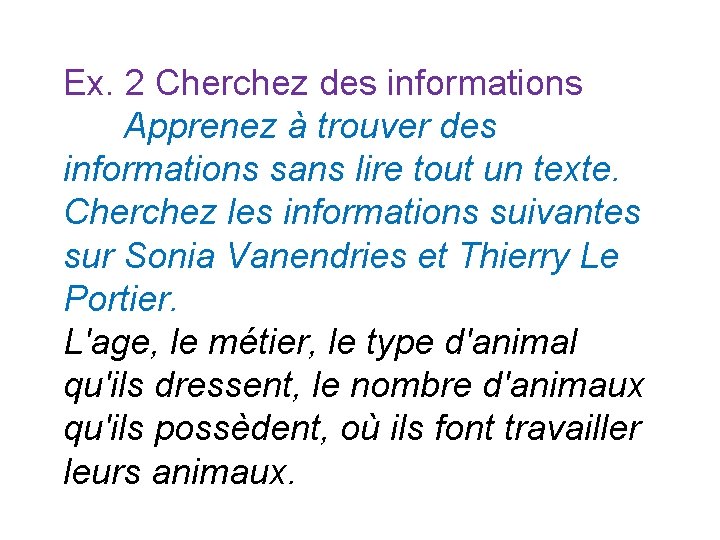 Ex. 2 Cherchez des informations Apprenez à trouver des informations sans lire tout un Ex. 2 Cherchez des informations Apprenez à trouver des informations sans lire tout un