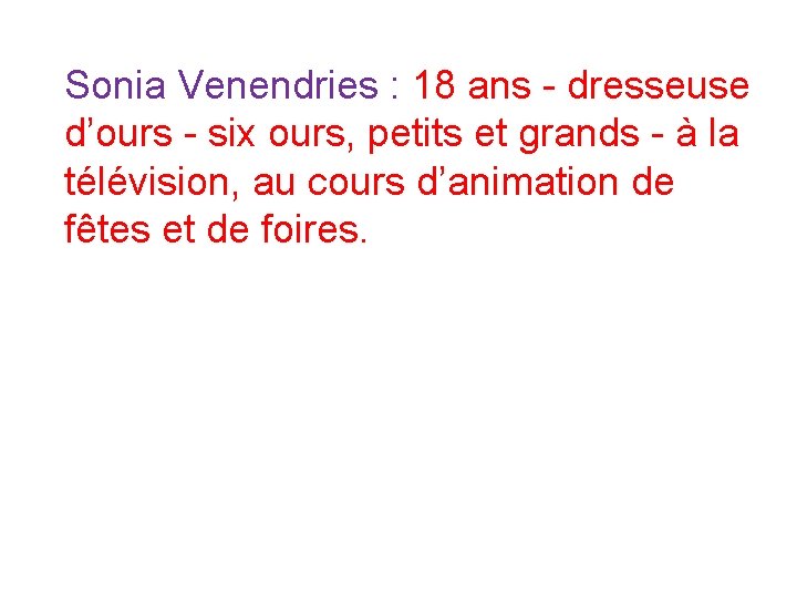 Sonia Venendries : 18 ans - dresseuse d’ours - six ours, petits et grands Sonia Venendries : 18 ans - dresseuse d’ours - six ours, petits et grands