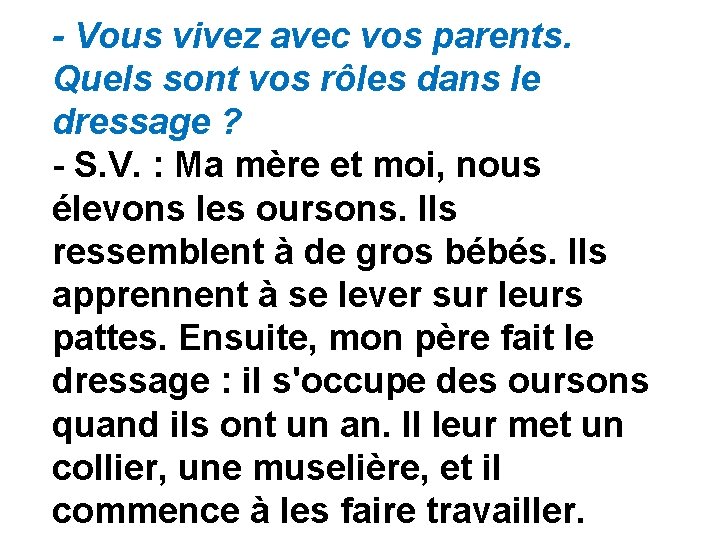 - Vous vivez avec vos parents. Quels sont vos rôles dans le dressage ? - Vous vivez avec vos parents. Quels sont vos rôles dans le dressage ?