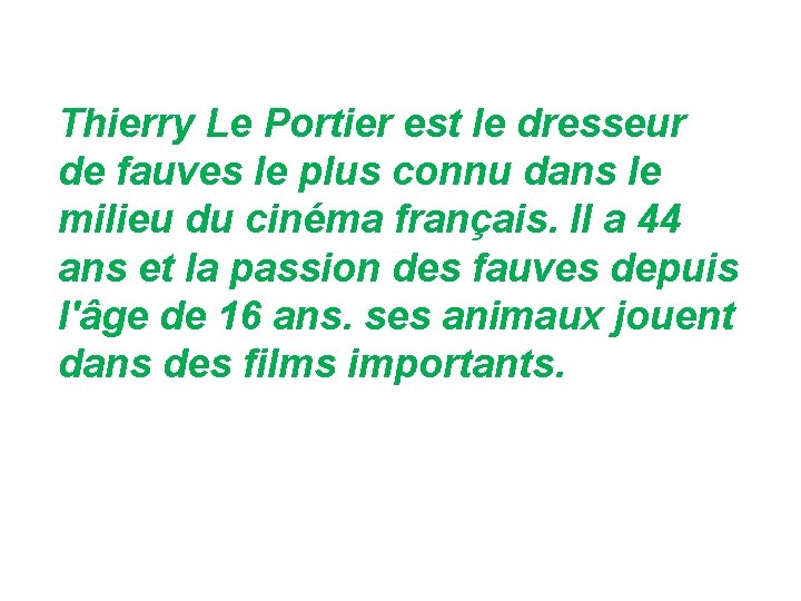 Thierry Le Portier est le dresseur de fauves le plus connu dans le milieu Thierry Le Portier est le dresseur de fauves le plus connu dans le milieu