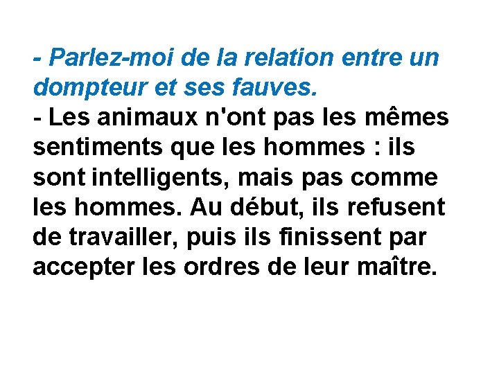 - Parlez-moi de la relation entre un dompteur et ses fauves. - Les animaux - Parlez-moi de la relation entre un dompteur et ses fauves. - Les animaux