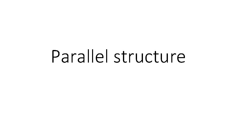 Parallel structure 