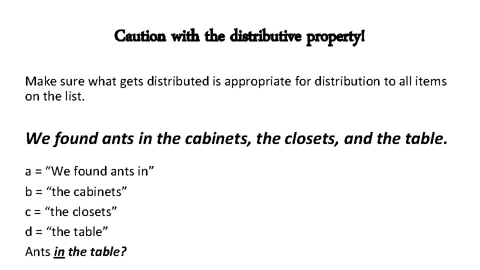 Caution with the distributive property! Make sure what gets distributed is appropriate for distribution
