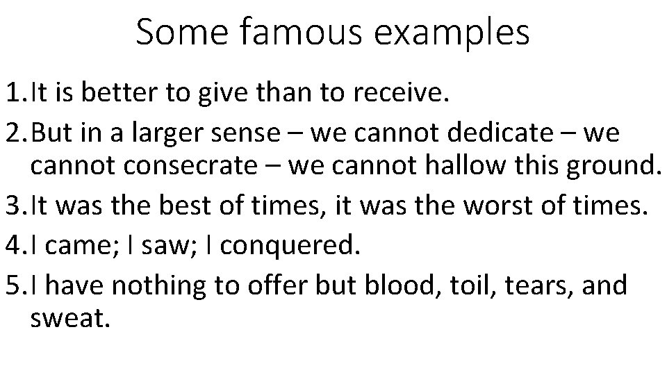 Some famous examples 1. It is better to give than to receive. 2. But