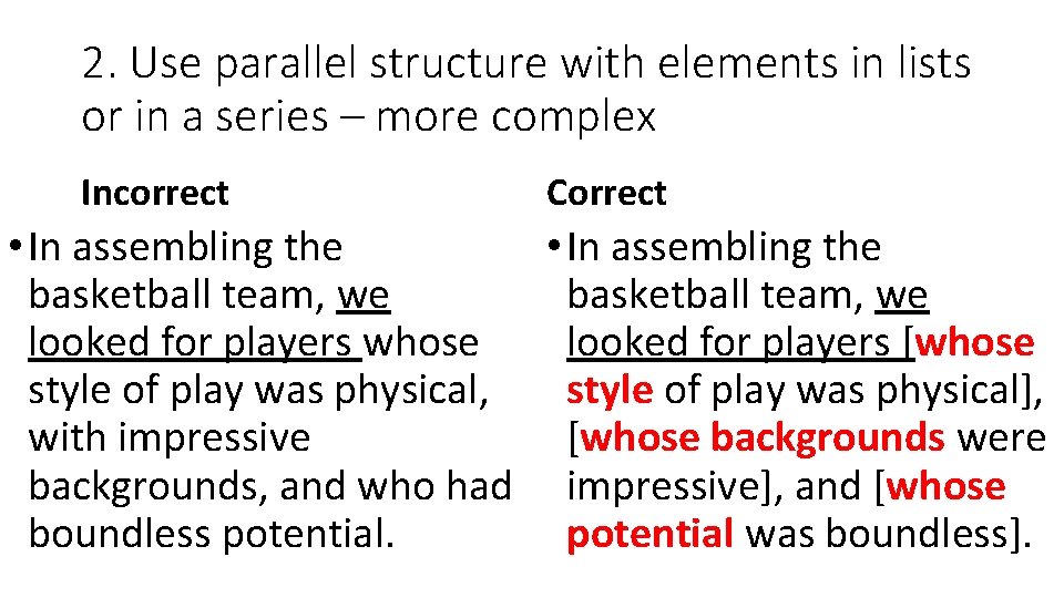 2. Use parallel structure with elements in lists or in a series – more