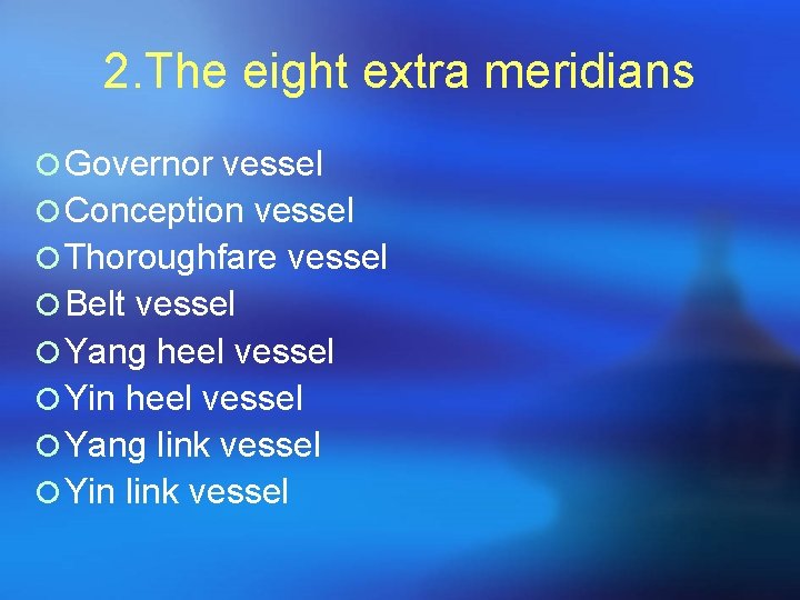 2. The eight extra meridians ¡ Governor vessel ¡ Conception vessel ¡ Thoroughfare vessel