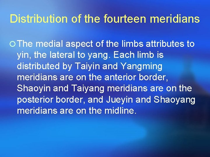 Distribution of the fourteen meridians ¡ The medial aspect of the limbs attributes to