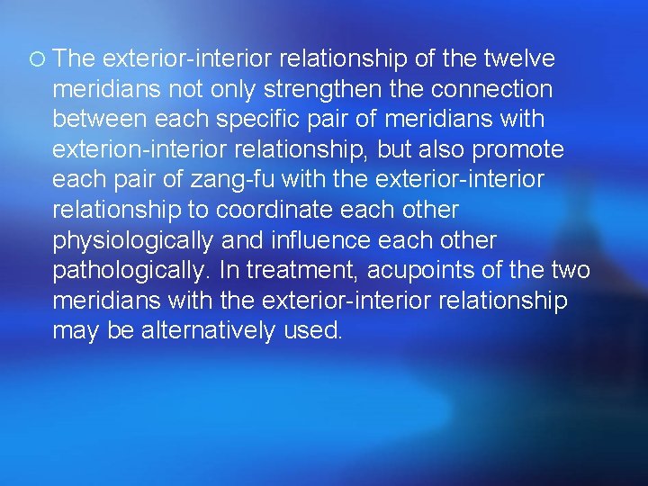 ¡ The exterior-interior relationship of the twelve meridians not only strengthen the connection between