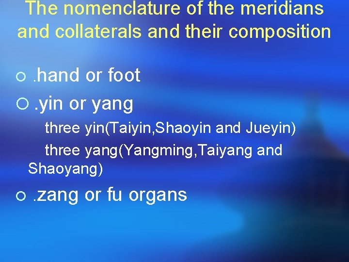 The nomenclature of the meridians and collaterals and their composition ¡. hand or foot