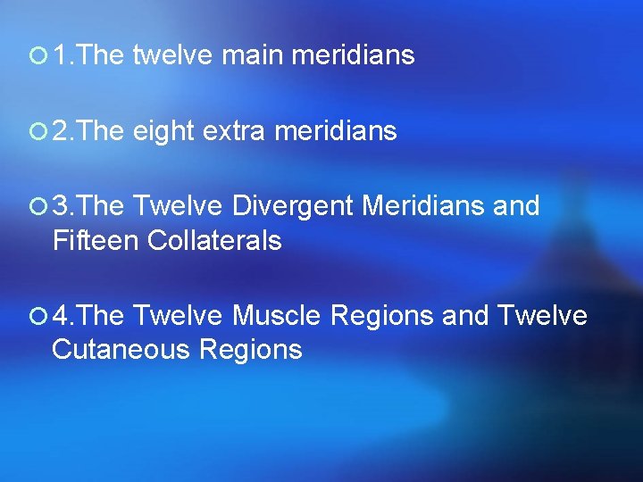 ¡ 1. The twelve main meridians ¡ 2. The eight extra meridians ¡ 3.