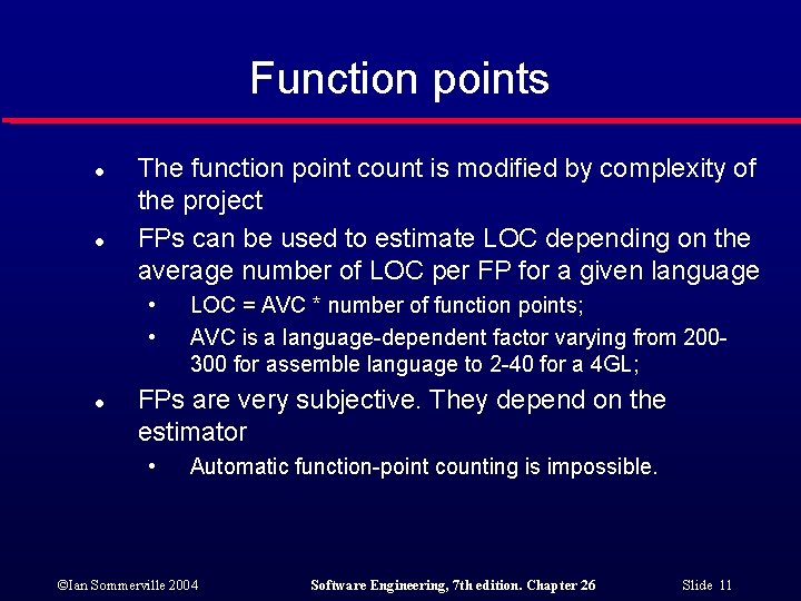 Function points l l The function point count is modified by complexity of the