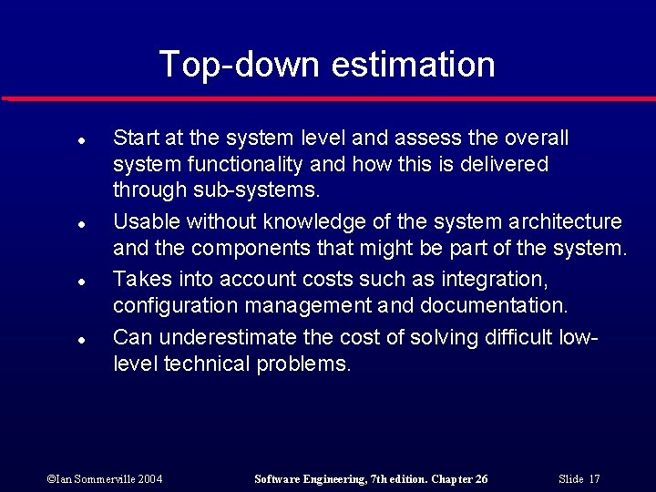 Top-down estimation l l Start at the system level and assess the overall system