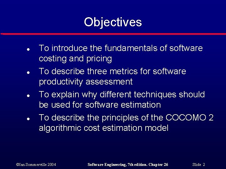 Objectives l l To introduce the fundamentals of software costing and pricing To describe