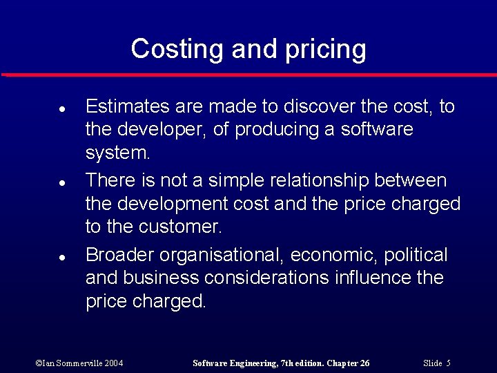 Costing and pricing l l l Estimates are made to discover the cost, to