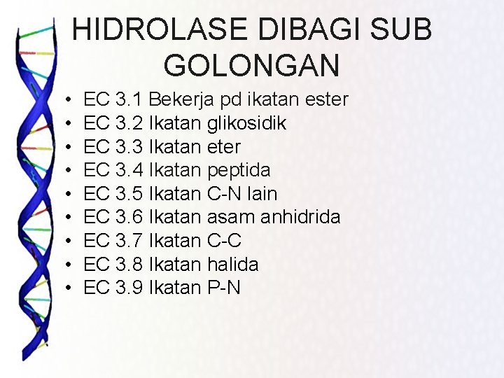 HIDROLASE DIBAGI SUB GOLONGAN • • • EC 3. 1 Bekerja pd ikatan ester