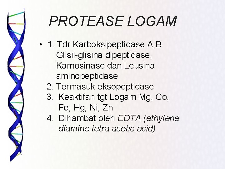 PROTEASE LOGAM • 1. Tdr Karboksipeptidase A, B Glisil-glisina dipeptidase, Karnosinase dan Leusina aminopeptidase