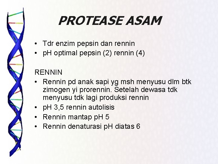 PROTEASE ASAM • Tdr enzim pepsin dan rennin • p. H optimal pepsin (2)