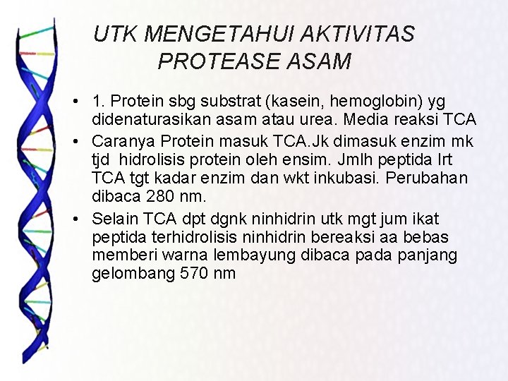 UTK MENGETAHUI AKTIVITAS PROTEASE ASAM • 1. Protein sbg substrat (kasein, hemoglobin) yg didenaturasikan