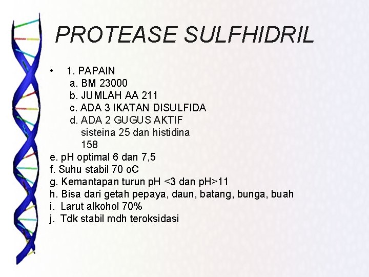 PROTEASE SULFHIDRIL • 1. PAPAIN a. BM 23000 b. JUMLAH AA 211 c. ADA