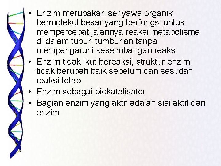  • Enzim merupakan senyawa organik bermolekul besar yang berfungsi untuk mempercepat jalannya reaksi