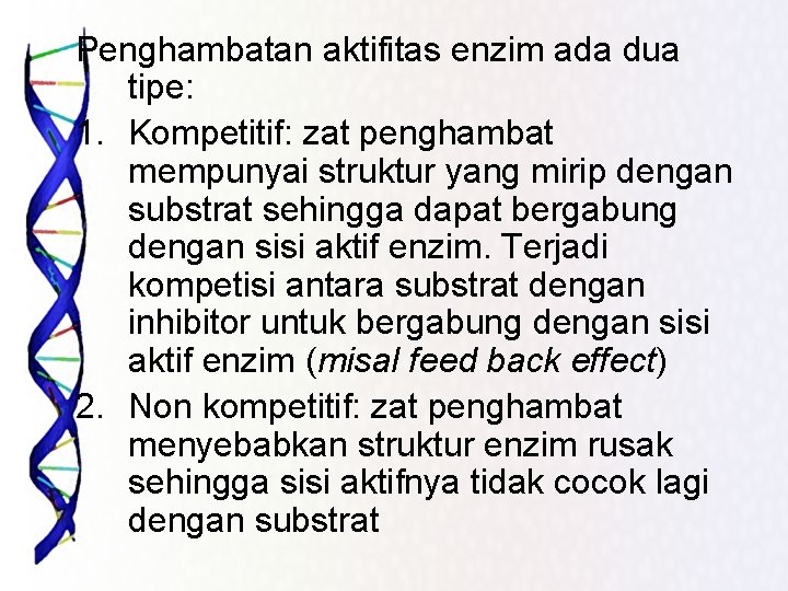 Penghambatan aktifitas enzim ada dua tipe: 1. Kompetitif: zat penghambat mempunyai struktur yang mirip