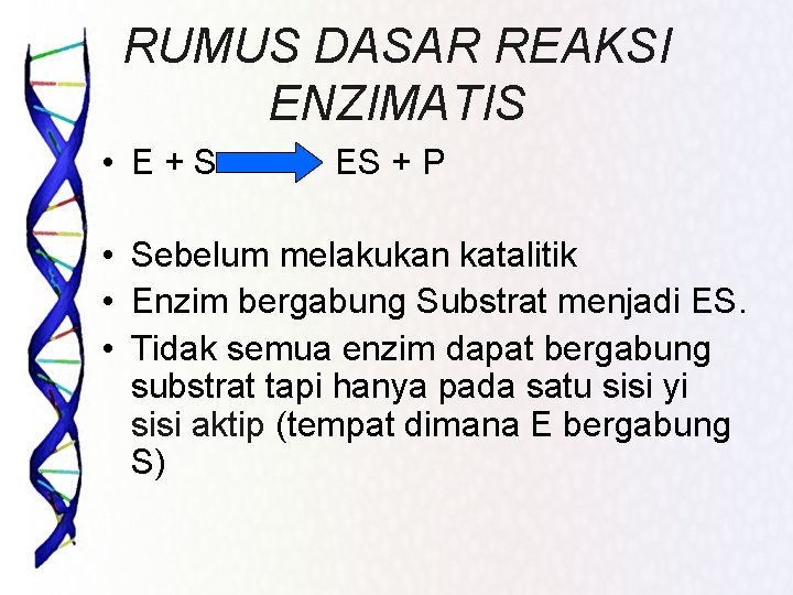 RUMUS DASAR REAKSI ENZIMATIS • E+S ES + P • Sebelum melakukan katalitik •