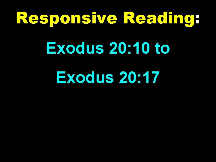 Responsive Reading: Exodus 20: 10 to Exodus 20: 17 