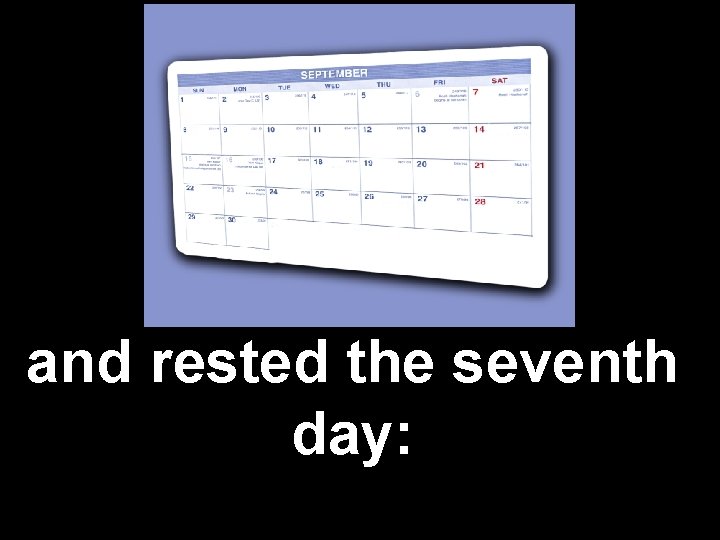 and rested the seventh day: 
