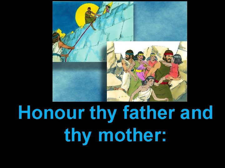 Honour thy father and thy mother: 