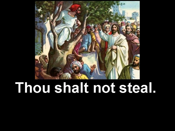 Thou shalt not steal. 