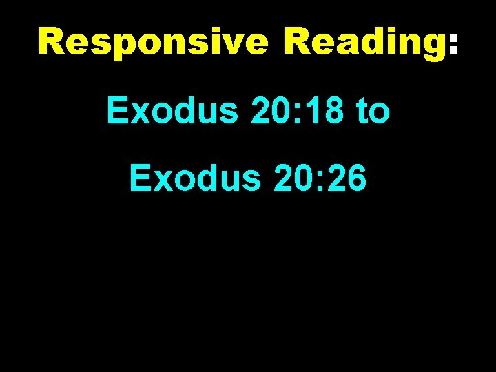 Responsive Reading: Exodus 20: 18 to Exodus 20: 26 