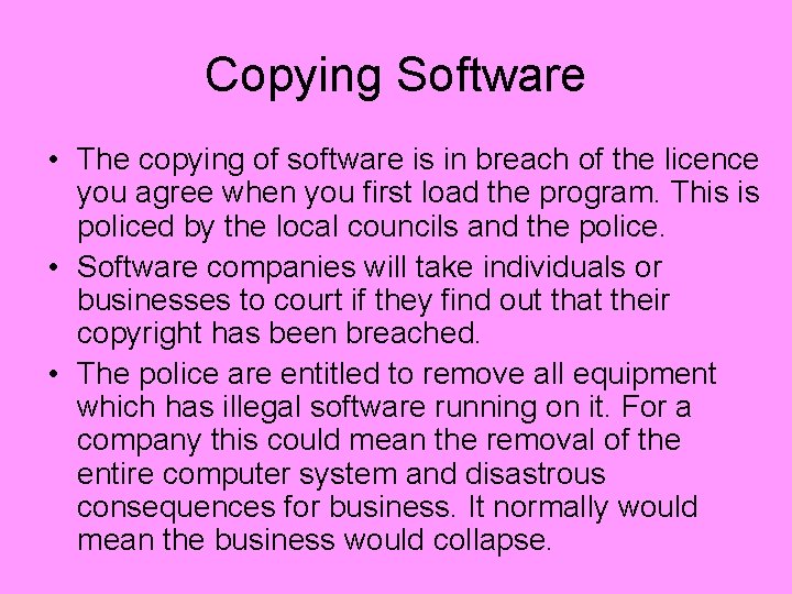 Copying Software • The copying of software is in breach of the licence you