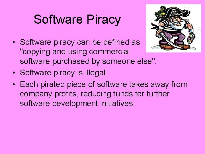 Software Piracy • Software piracy can be defined as "copying and using commercial software
