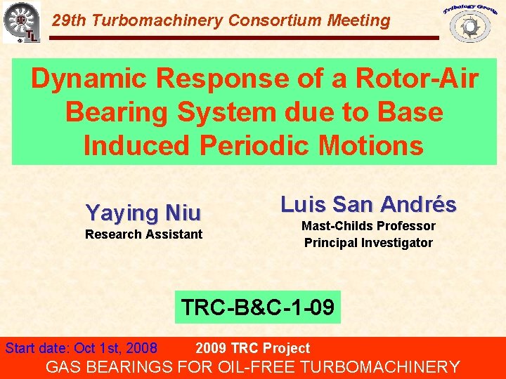 Gas Bearings for Oil-Free Turbomachinery 29 th Turbomachinery Consortium Meeting Dynamic Response of a