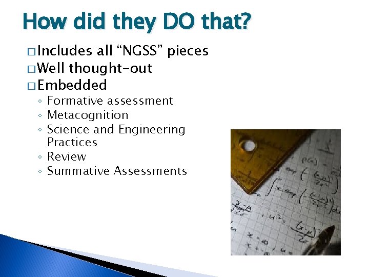 How did they DO that? � Includes all “NGSS” pieces � Well thought-out �